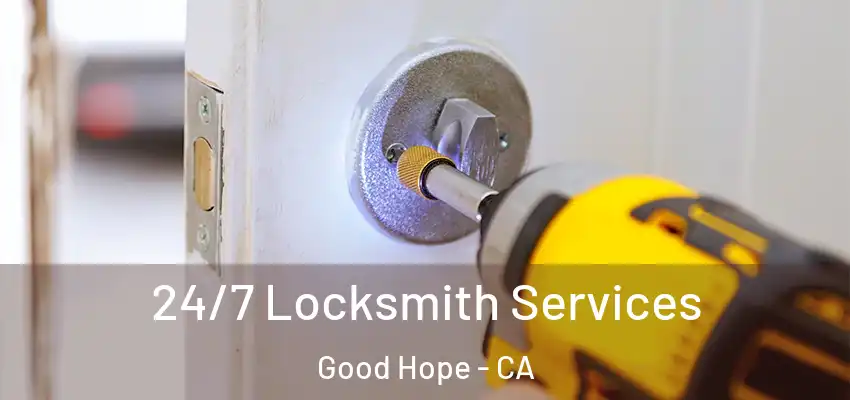  24/7 Locksmith Services Good Hope - CA