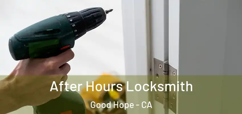  After Hours Locksmith Good Hope - CA