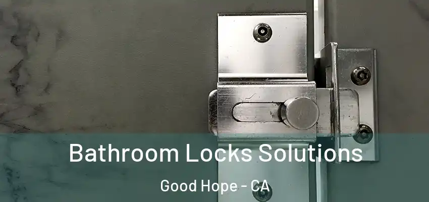  Bathroom Locks Solutions Good Hope - CA