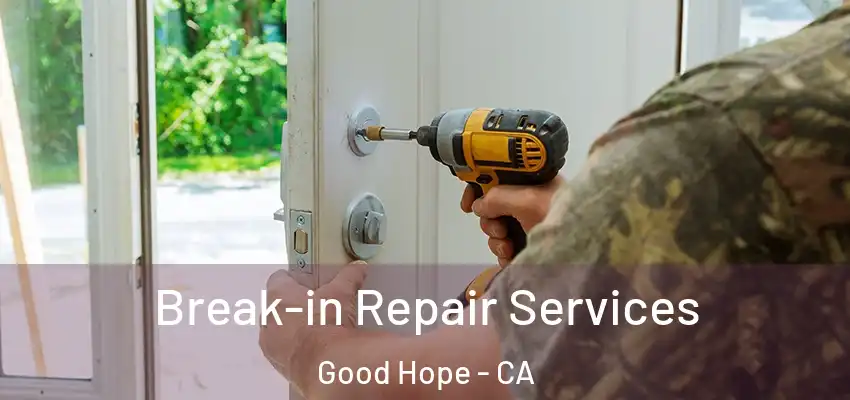  Break-in Repair Services Good Hope - CA