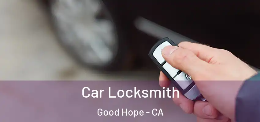 Car Locksmith Good Hope - CA