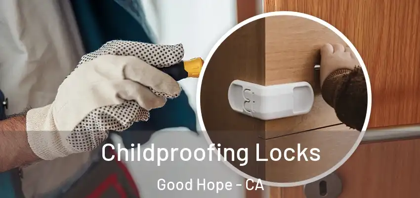 Childproofing Locks Good Hope - CA