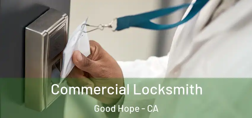  Commercial Locksmith Good Hope - CA