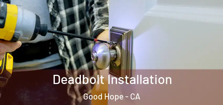 Deadbolt Installation Good Hope - CA