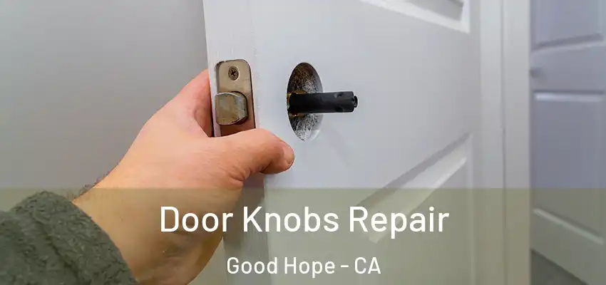  Door Knobs Repair Good Hope - CA