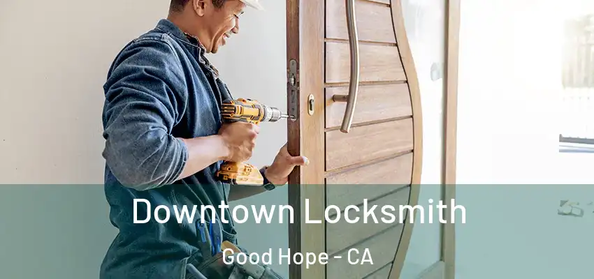  Downtown Locksmith Good Hope - CA