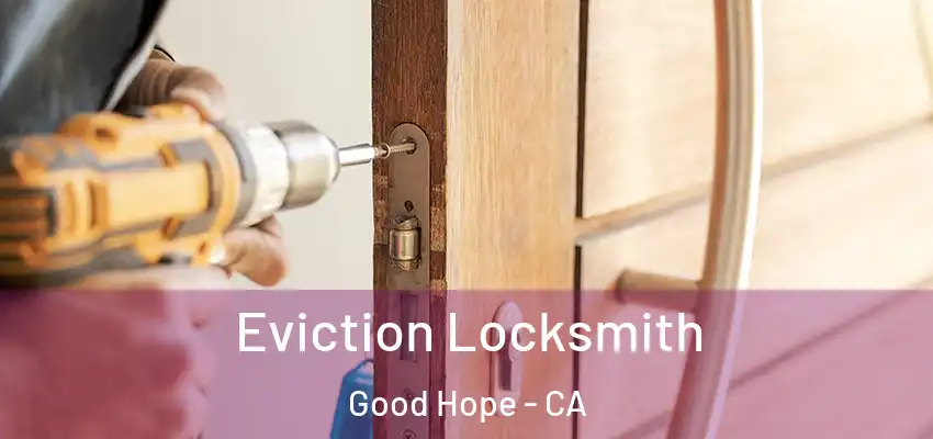 Eviction Locksmith Good Hope - CA