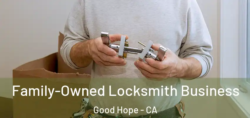 Family-Owned Locksmith Business Good Hope - CA
