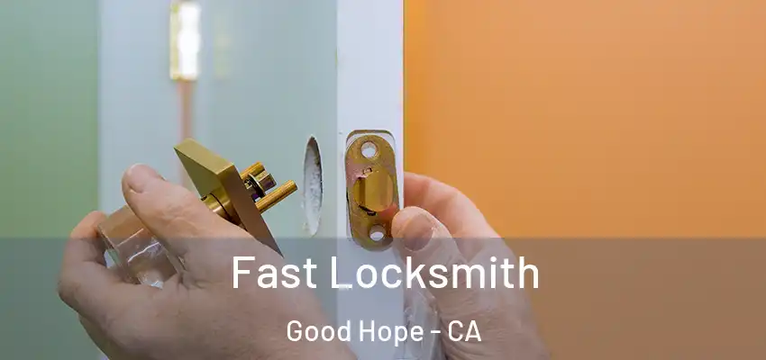  Fast Locksmith Good Hope - CA