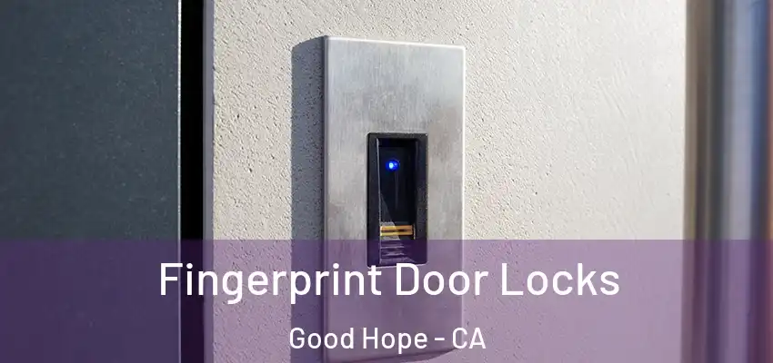  Fingerprint Door Locks Good Hope - CA