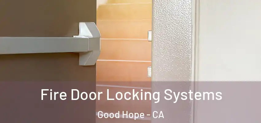  Fire Door Locking Systems Good Hope - CA