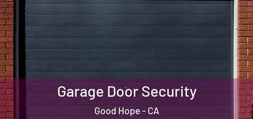  Garage Door Security Good Hope - CA