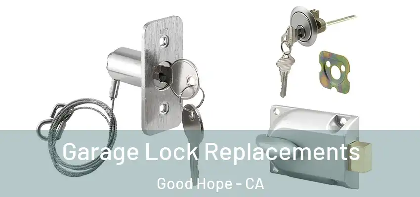  Garage Lock Replacements Good Hope - CA