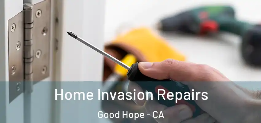  Home Invasion Repairs Good Hope - CA