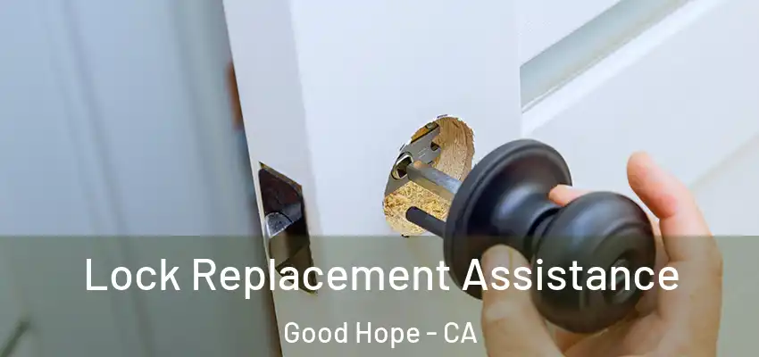  Lock Replacement Assistance Good Hope - CA
