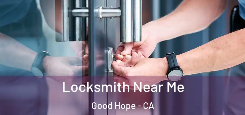  Locksmith Near Me Good Hope - CA