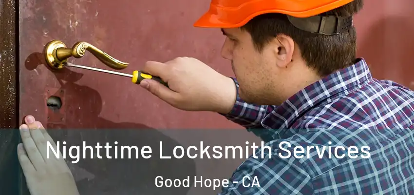  Nighttime Locksmith Services Good Hope - CA