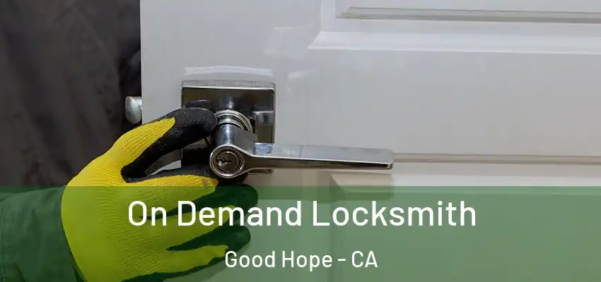  On Demand Locksmith Good Hope - CA