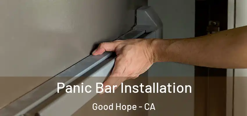  Panic Bar Installation Good Hope - CA