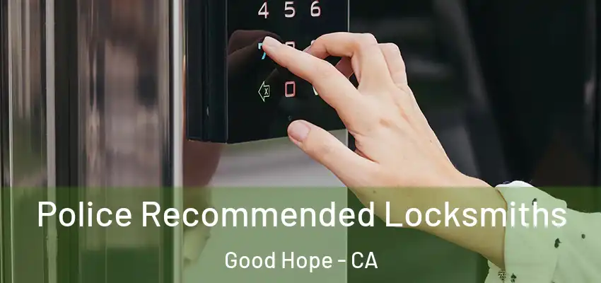  Police Recommended Locksmiths Good Hope - CA