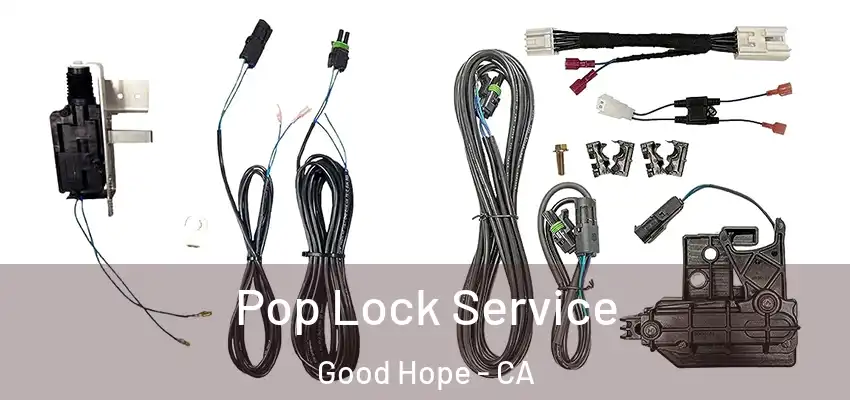  Pop Lock Service Good Hope - CA