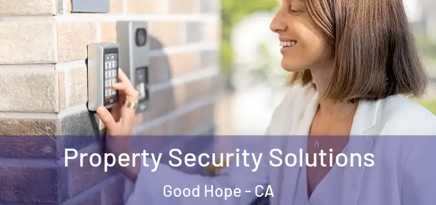  Property Security Solutions Good Hope - CA