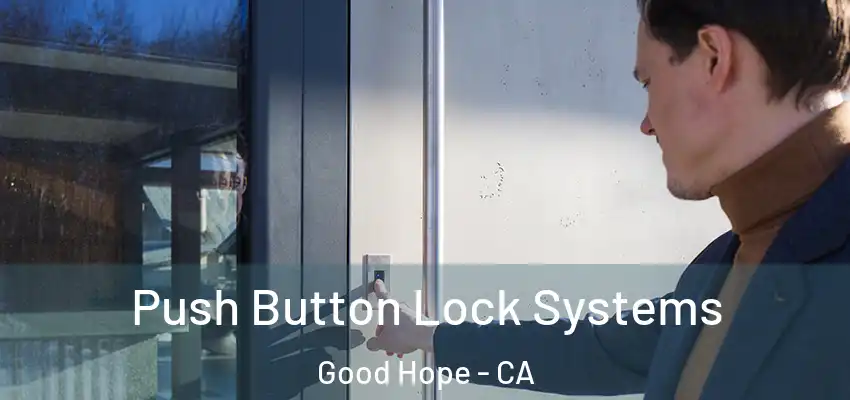  Push Button Lock Systems Good Hope - CA