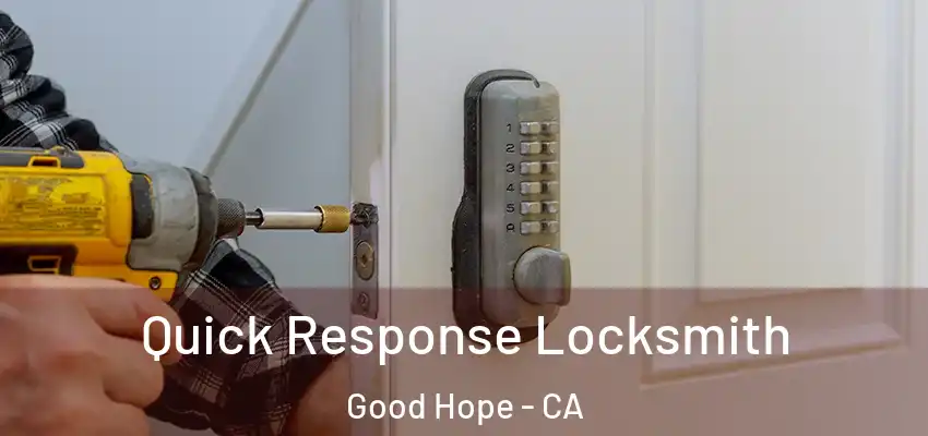  Quick Response Locksmith Good Hope - CA