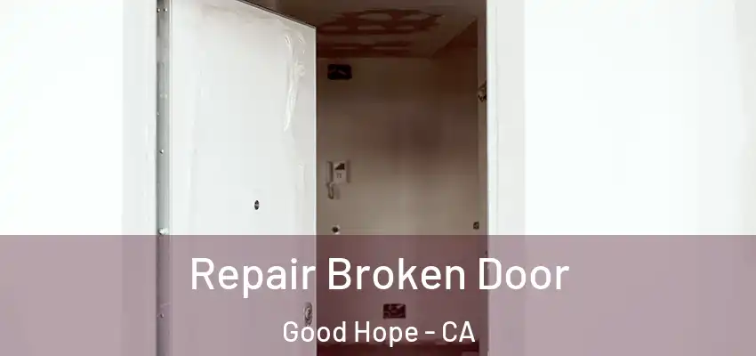  Repair Broken Door Good Hope - CA
