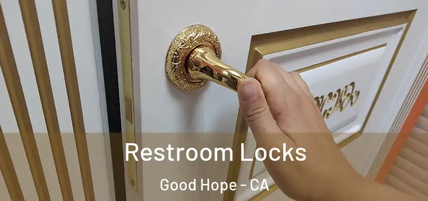 Restroom Locks Good Hope - CA