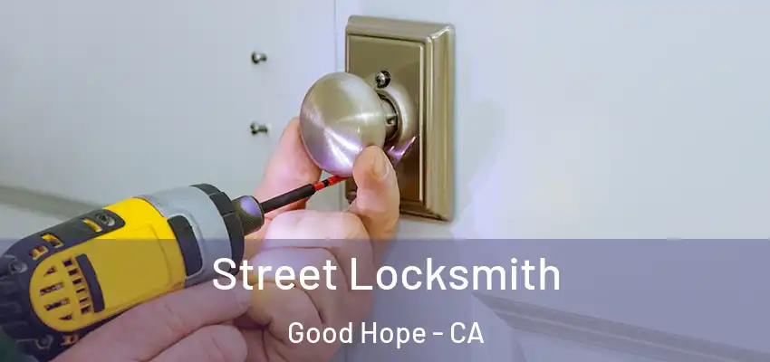  Street Locksmith Good Hope - CA
