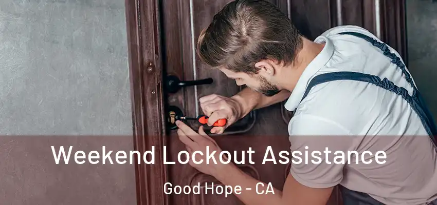  Weekend Lockout Assistance Good Hope - CA